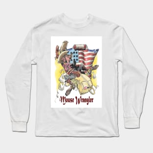 Mouse wrangler. Long Sleeve T-Shirt